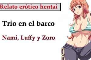 Spanish hentai story nami luffy and zoro have a threesome superior to before the boat